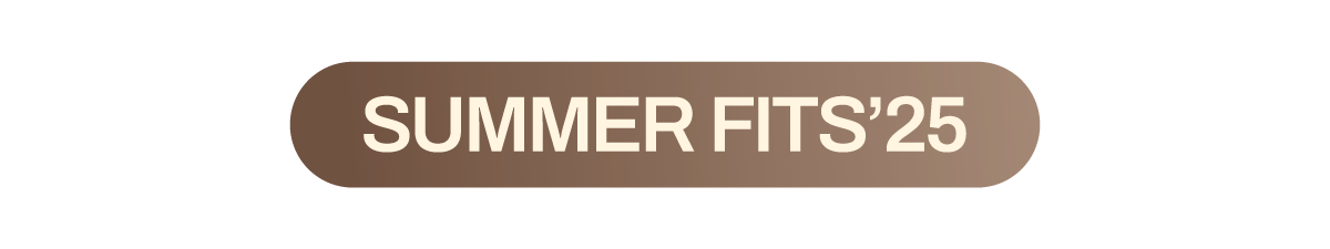 Summer Fits'25